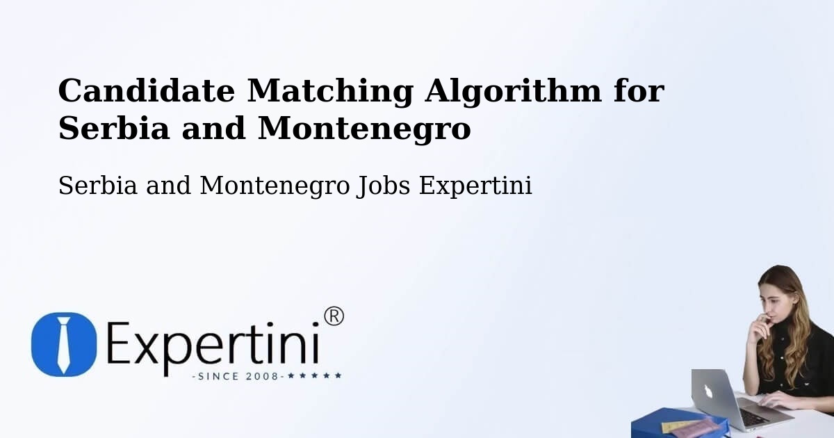 Candidate Matching Algorithm Overview – Chandler - Serbia and Montenegro Jobs Expertini